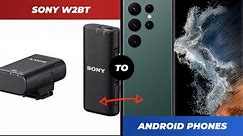 Sony ECM-W2BT Wireless Mic | Working with Samsung or Android Set Up