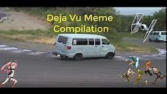 Deja Vu Meme Compilation #5
