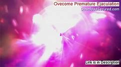 Ovecome Premature Ejaculation Free Download - Download Now