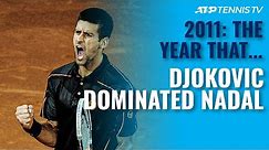2011: The Year Djokovic Dominated Nadal!