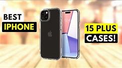 Top 6 Best iPhone 15 Plus Cases!🔥🔥✅