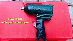 How to FIX Air Impact Wrench Gun Pneumatic not spinning