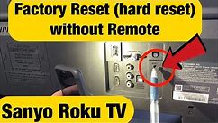 How to Factory Reset without Remote on Sanyo Roku TV