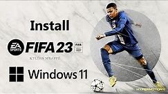 How To Download And Install FIFA 23 On Windows 11 PC