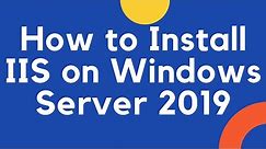 How to Install IIS on Windows Server 2019