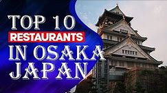 Top 10 Restaurants In Osaka, Japan