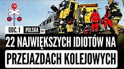 22 największych IDIOTÓW na przejazdach kolejowych odc.1 - POLSKA - cz.1 | KATASTROFY
