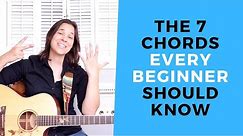 The 7 Chords You NEED To Know - Beginner Chords For Acoustic Guitar