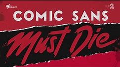 Comic Sans Must Die