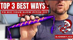 TOP 3 BEST WAYS HOW TO RIG YOUR SLOW PITCH JIG #slowpitchjigging #johnnyjigs