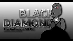 This is Black Diamond (Dramatic OC Infodump)