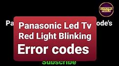 Panasonic Led Tv Red Light Blinking Error Code's and its Details.Red light Blinking Code's.