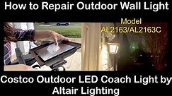 How to Repair Outdoor Wall Light / Costco Outdoor LED Coach Light by Altair Lighting AL2163/AL2163C