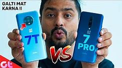 OnePlus 7T vs OnePlus 7 Pro Full Comparison, Which One to Buy? | GALTI MAT KARNA! | GT Hindi