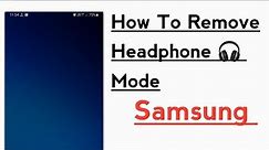 How To Remove Headphone Mode in Samsung Galaxy