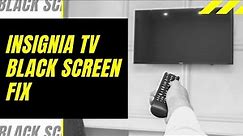 Insignia TV Black Screen Fix - Try This!