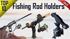 Top 10 Best Fishing Rod Holders in 2022 | Best Adjustable Rod Holder for fishing lovers