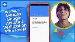 Best Way to Bypass Google Account Verification After Reset