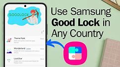 How to Use Samsung GOOD LOCK in ANY Country