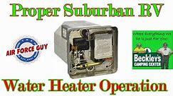 Explaining Proper Operation of the Suburban RV Water Heater - w/"The Air Force Guy"