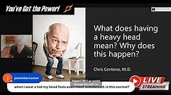 What does having a heavy head mean? Why does this happen?