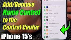 iPhone 15/15 Pro Max: How to Add/Remove The Home Control to the Control Center