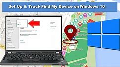 How to Set Up & Use Find My Device Tracking Feature on Windows 10