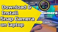 How To Download And Install Snap Camera on laptop Windows 10