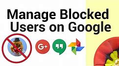 How to Manage your Google Account Blocked Users