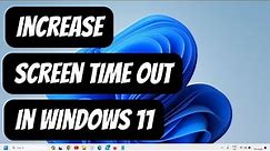 How to Increase Screen Timeout in Windows 11- Quick & Easy Tutorial