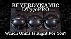 Beyerdynamic DT 770 PRO - 32 Ohms, 80 Ohms, 250 Ohms, Which Ohm is right for you?