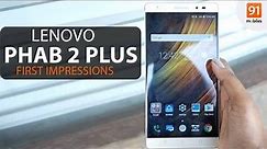 Lenovo PHAB 2 Plus : First Look | Hands on | Launch | Price