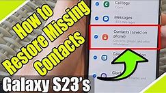 Galaxy S23's: How to Restore Missing Contacts