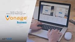 Vonage Business Hands-on Overview & Admin Portal Walkthrough