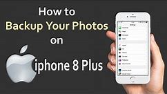 How to Backup Your Photos on iphone 8 Plus