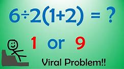 6÷2(1+2) = ? | Correct Answer Inside Finally Solved!! | PEMDAS/BIDMAS is Wrong?!