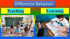 Difference Between Teaching and Learning