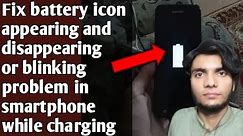 How to fix battery icon appearing and disappearing while charging smartphone|Mobile Battery Blink...
