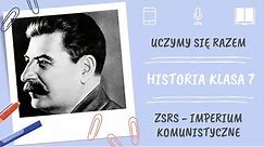 Historia klasa 7. ZSRS - imperium komunistyczne. Uczymy się razem
