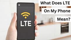 What Does LTE on My Phone Mean? #LTEMeaning And Usage
