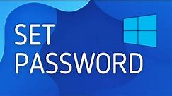 How to Set Password on Windows 10 - Full Guide