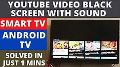 How to Fix YouTube Black Screen (No Picture) With Sound on Smart TV / Android TV - Easy Method