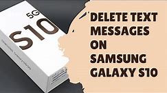How To Delete Text Messages On Samsung Galaxy S10 | easy steps to erase SMS