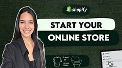 How To Start an Online Store - Easy Shopify Tutorial for Beginners