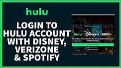 How to Login Hulu Account | Hulu Account Sign In | Hulu Login with Disney, Verizon & Spotify