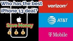 Best iPhone 13 deals from T-Mobile, AT&T & Verizon