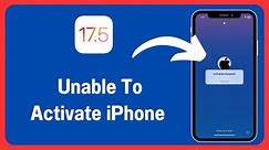 Activation Required: Unable To Activate iPhone iOS 17.5 Update