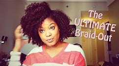 Natural Hair | The ULTIMATE Braid-Out!!