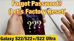 Galaxy S22/S22+/S22 Ultra: Forgot Password or Pin? Let's Factory Reset!