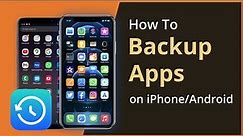 [Free] How To Backup Apps With App Data on Android/iPhone 2021
